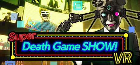 超级死亡游戏秀!(Super Death Game SHOW! VR)