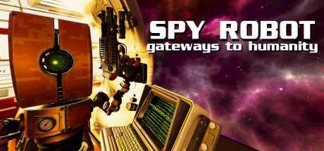 间谍机器人:通向人类的大门(Spy Robot: Gateways To