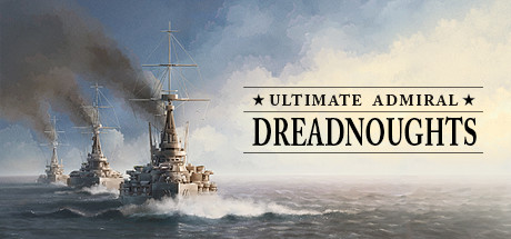 终极提督:无畏战舰/Ultimate Admiral: Dreadnou